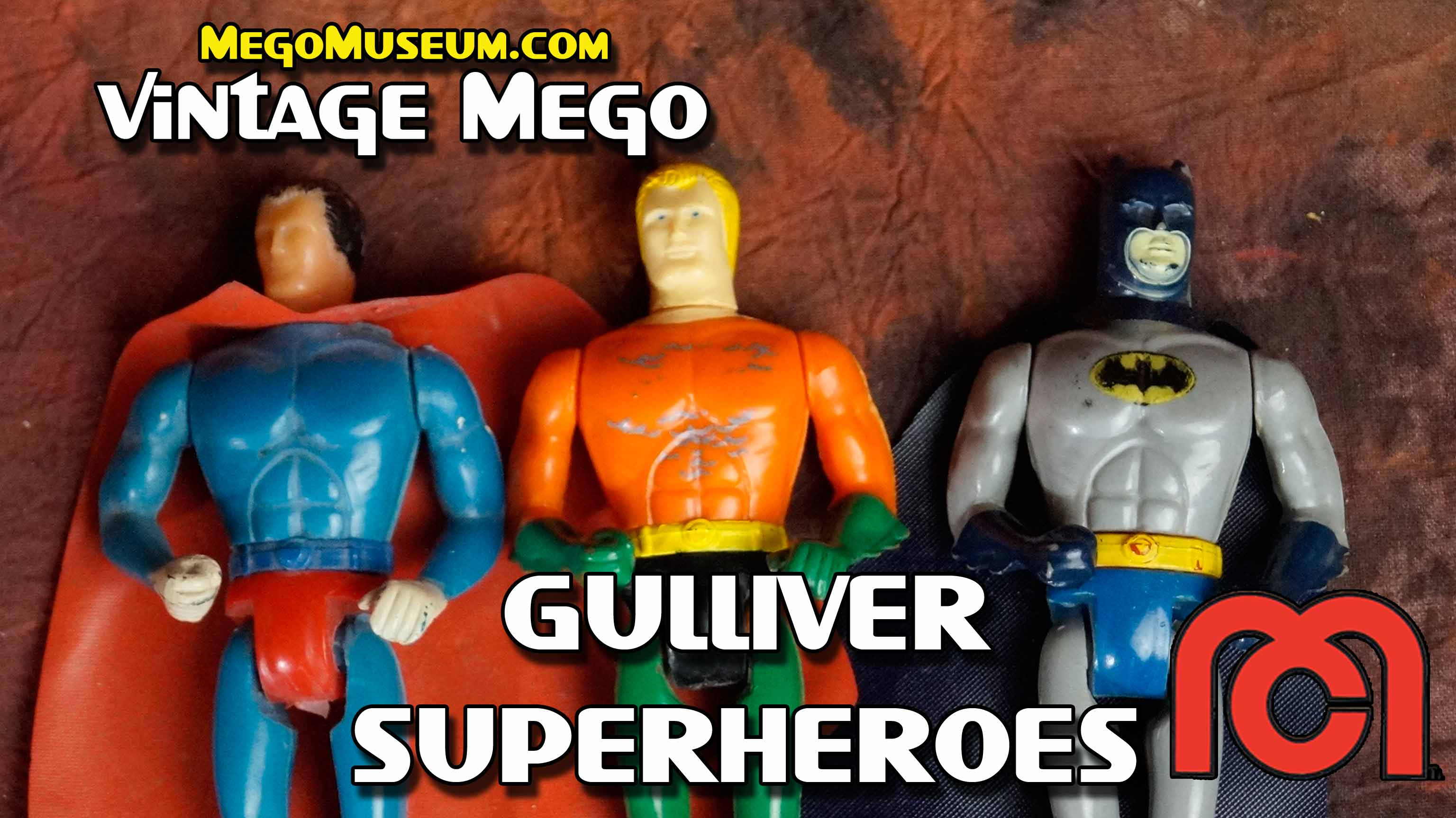 Gulliver Super Heroes: Vintage Mego - Mego Museum